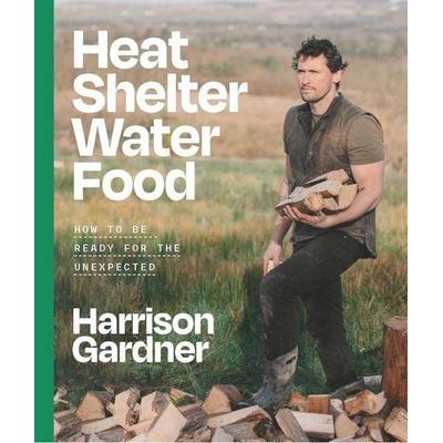 Heat, Shelter, Water, Food, Gebundene Ausgabe von Harrison Gardner, Gill, 978-1-80458-510-8