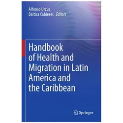Handbook of Health and Migration in Latin America and the Caribbean, Fachbücher von Baltica Cabieses, Alfonso Urzúa