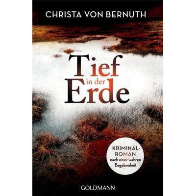 Tief in der Erde, Taschenbuch von Christa Bernuth, Goldmann