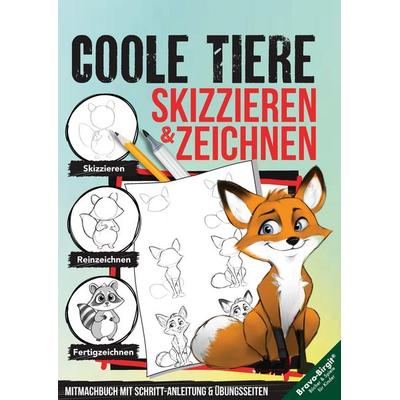 Coole Tiere zeichnen und skizzieren lernen (für Kinder ab 10 & Anfänger), Taschenbuch von Birgit Bravo, Birgit Bravo, 978-3-902821-70-6
