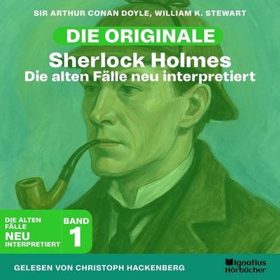 Sherlock Holmes: Die alten Fälle neu interpretiert (Band 1) - Arthur Conan Doyle,William K. Stewart, Audio, 9783711930651