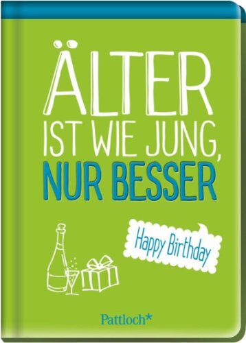 Älter ist wie jung, nur besser: Happy Birthday - Preis vom 04.10.2026 03:51:26 h