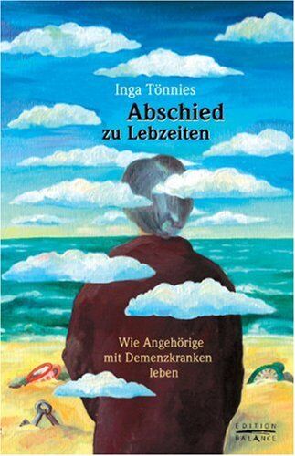 Inga Tönnies - Abschied zu Lebzeiten. Wie Angehörige mit Demenzkranken leben - Preis vom 10.10.2026 11:48:34 h
