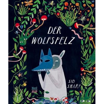Der Wolfspelz, Gebundene Ausgabe von Sid Sharp, NordSüd Verlag, 978-3-314-10663-7
