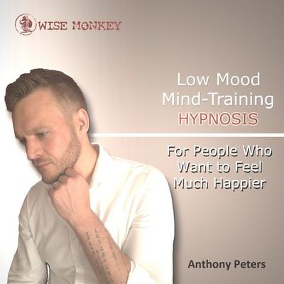 Low Mood Mind-Training Hypnosis - Anthony Peters, Audio, 4251177531958