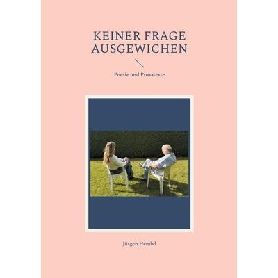 Keiner Frage ausgewichen, Taschenbuch von Jürgen Hembd, BoD – Books on Demand, 978-3-7597-9216-7