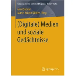 (Digitale) Medien und soziale Gedächtnisse, Fachbücher von Gerd Sebald, Marie-Kristin Döbler