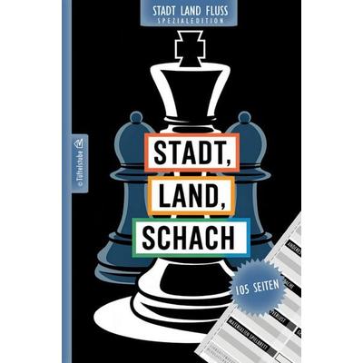 Stadt, Land, Schach - 105 Seiten - Stadt-Land-Fluss-Spezialedition für Schachspieler und Schachvereine, Taschenbuch von Tüftelstube Creative,