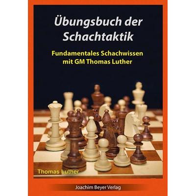 Übungsbuch der Schachtaktik, Taschenbuch von Thomas Luther, Beyer, Joachim, Verlag, 978-3-95920-147-6