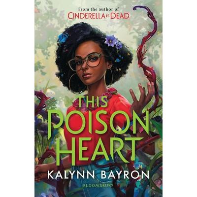 This Poison Heart, Taschenbuch von Kalynn Bayron, Bloomsbury USA, 978-1-5266-3279-1