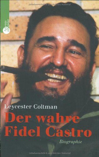 Leycester Coltman - Der wahre Fidel Castro: Biographie - Preis vom 09.10.2026 07:28:09 h