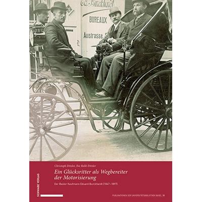 Ein Glücksritter als Wegbereiter der Motorisierung, Taschenbuch von Christoph Ditzler,Ilse Rollé Ditzler, Schwabe Verlag Basel, 978-3-7965-5277-9