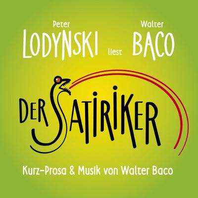 Der Satiriker - Peter Lodynski liest Walter Baco - Walter Baco, Audio, 9783852190761