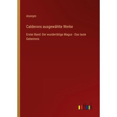 Calderons ausgewählte Werke, Taschenbuch von Anonym, Outlook, 978-3-368-41742-0