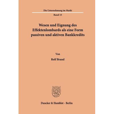 Wesen und Eignung des Effektenlombards als eine Form passiven und aktiven Bankkredits., Taschenbuch von Rolf Brand, Duncker & Humblot,