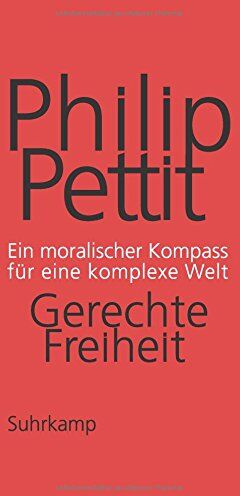 Philip Pettit - Gerechte Freiheit: Ein moralischer Kompass für eine komplexe Welt - Preis vom 09.10.2026 07:28:09 h