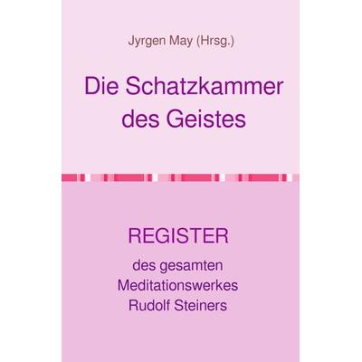 Das REGISTER des Meditationswerkes, Taschenbuch von Jyrgen May, Epubli, 978-3-8187-3076-5