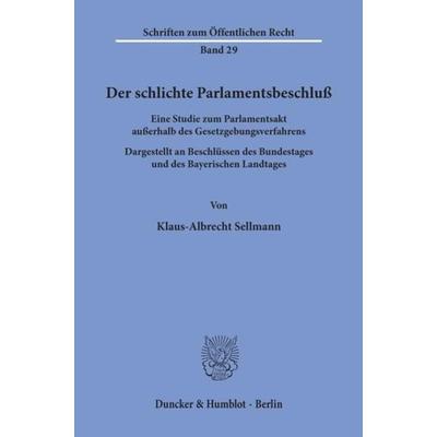Der schlichte Parlamentsbeschluß., Taschenbuch von Klaus-Albrecht Sellmann, Duncker & Humblot, 978-3-428-01402-6
