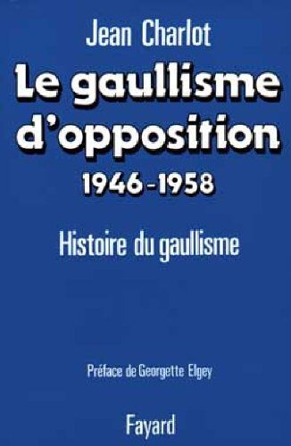 Jean Charlot - Le Gaullisme d'opposition : 1946-1958, histoire du gaullisme - Preis vom 30.09.2026 03:33:06 h