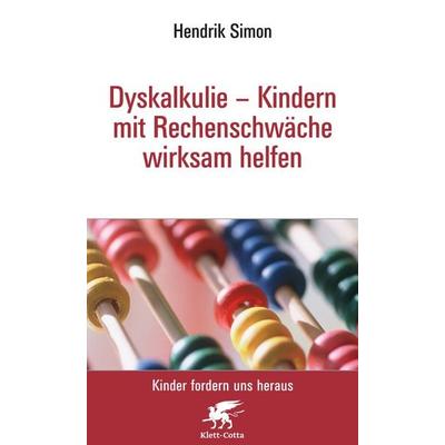 Dyskalkulie - Kindern mit Rechenschwäche wirksam helfen (Kinder fordern uns heraus, Bd.), Taschenbuch von Hendrik Simon, Klett Cotta,