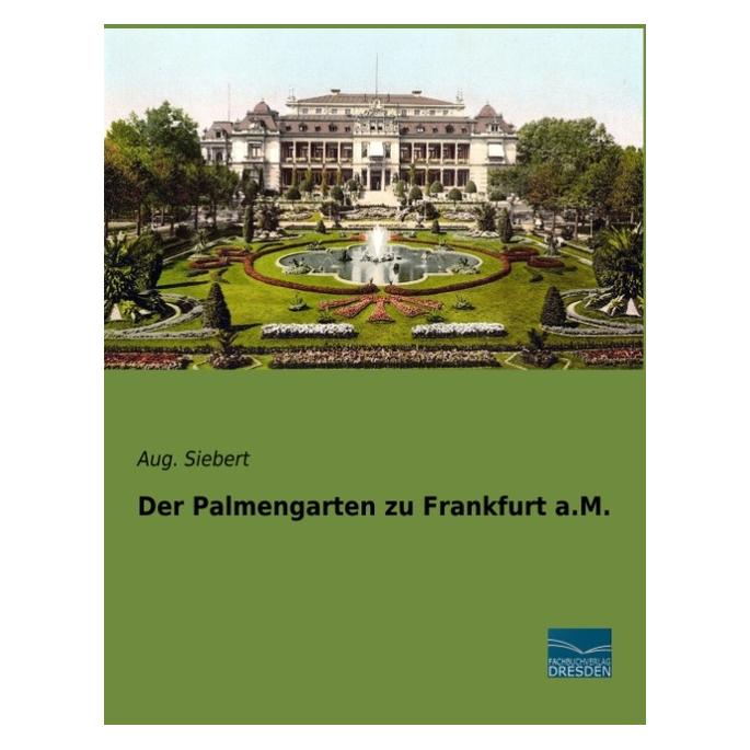Fachbuchverlag Der Palmengarten zu Frankfurt a.M. (Deutsch, Softcover, Aug Siebert) (56058103)