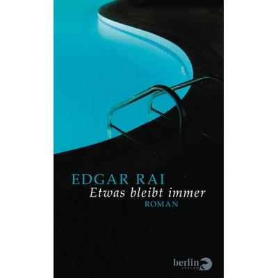 Etwas bleibt immer, Gebundene Ausgabe von Edgar Rai, Berlin Verlag