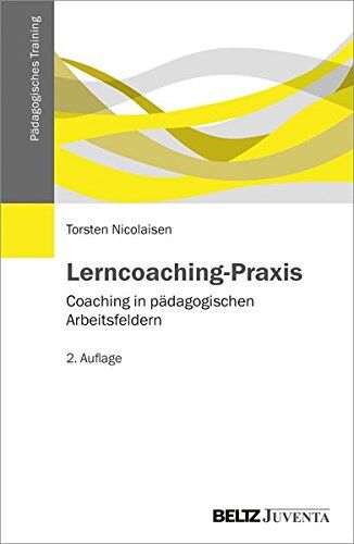 Torsten Nicolaisen - Lerncoaching-Praxis: Coaching in pädagogischen Arbeitsfeldern (Pädagogisches Training) - Preis vom 10.10.2026 11:48:34 h