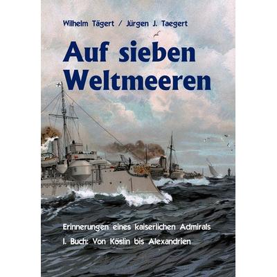 Auf sieben Weltmeeren, Taschenbuch von Wilhelm Tägert, BoD – Books on Demand, 978-3-7347-3930-9
