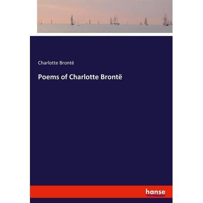 Poems of Charlotte Brontë, Taschenbuch von Charlotte Brontë, Hansebooks, 978-3-337-84578-0