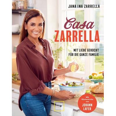 Casa Zarrella, Gebundene Ausgabe von Jana Ina Zarrella,Johann Lafer, Gräfe und Unzer Autorenverlag ein Imprint von GRÄFE UND UNZER Verlag GmbH,