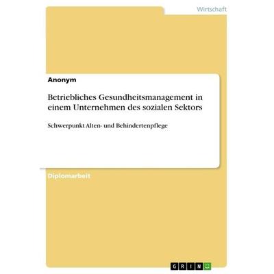 Betriebliches Gesundheitsmanagement in einem Unternehmen des sozialen Sektors, Taschenbuch von Anonym, GRIN, 978-3-656-61824-9