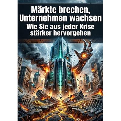 Märkte brechen, Unternehmen wachsen, Taschenbuch von Emilia Wagner, Epubli, 978-3-565-54966-5