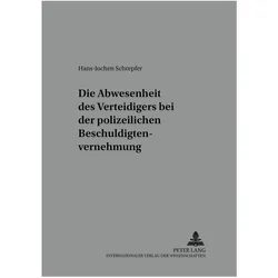 Die Anwesenheit des Verteidigers bei der polizeilichen Beschuldigtenvernehmung, Fachbücher von Hans-Jochen Schrepfer