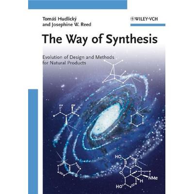 The Way of Synthesis, Gebundene Ausgabe von Tomas Hudlicky,Josephine W. Reed, Wiley-VCH, 978-3-527-32077-6