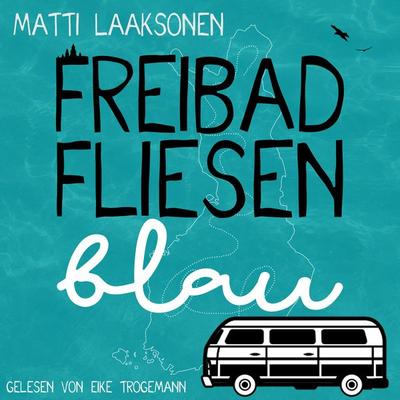 Freibadfliesenblau - Matti Laaksonen, Audio, 9783987624148