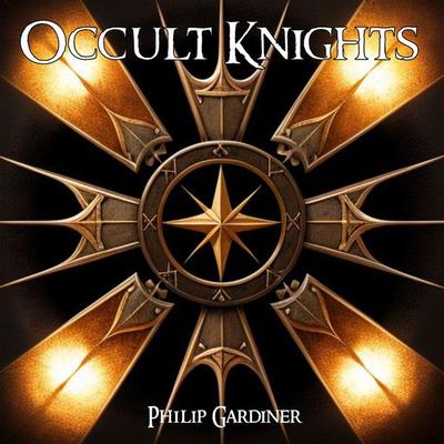 Occult Knights - Philip Gardiner, Audio, 9781789325690