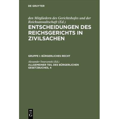 Entscheidungen des Reichsgerichts in Zivilsachen. Bürgerliches Recht / Allgemeiner Teil des Bürgerlichen Gesetzbuches, 4, Gebundene Ausgabe von , De