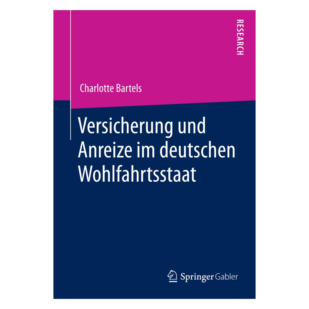 Springer Versicherung und Anreize im deutschen Wohlfahrtsstaat (Deutsch, Softcover, Charlotte Bartels) (55555678)