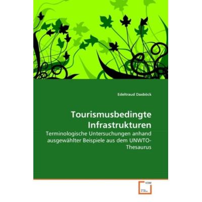 Daxböck, E: Tourismusbedingte Infrastrukturen, Taschenbuch von Edeltraud Daxböck, VDM, 978-3-639-25938-4