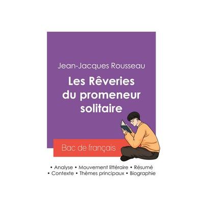 Réussir son Bac de français 2027 : Analyse des Rêveries du promeneur solitaire de Jean-Jacques Rousseau, Taschenbuch von Jean Jaques Rousseau, Bac de