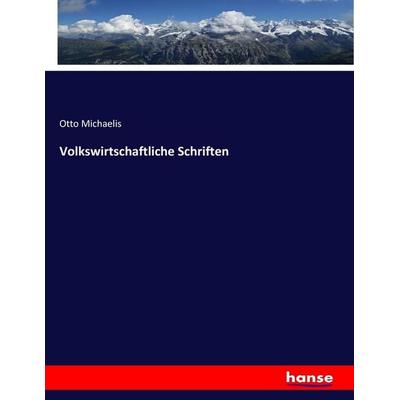 Volkswirtschaftliche Schriften, Taschenbuch von Otto Michaelis, Hansebooks, 978-3-7436-7966-5