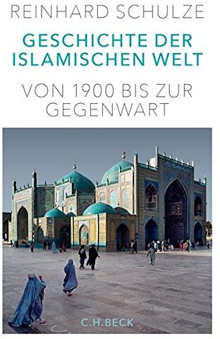 Reinhard Schulze - Geschichte der Islamischen Welt: Von 1900 bis zur Gegenwart - Preis vom 14.10.2026 23:07:16 h