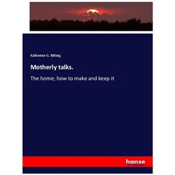 Motherly talks., Fachbücher von Katherine G. Bitting