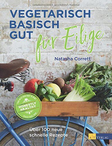 Natasha Corrett - Vegetarisch basisch gut für Eilige: Über 100 neue schnelle Rezepte - Preis vom 09.10.2026 07:28:09 h