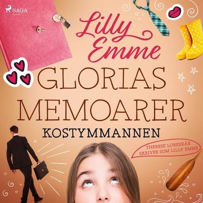 Glorias memoarer: Kostymmannen - Therese Loreskär,Lilly Emme, Audio, 9788726538816