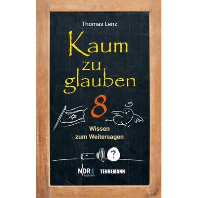 Kaum zu glauben 8, Taschenbuch von Thomas Lenz, Tennemann Media, 978-3-941452-77-0