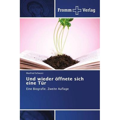 Und wieder öffnete sich eine Tür, Taschenbuch von Manfred Schwarz, Fromm Verlag