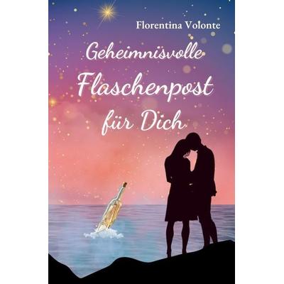 Geheimnisvolle Flaschenpost für Dich, Taschenbuch von Florentina Volonte, Tolino Media, 978-3-7546-9457-2