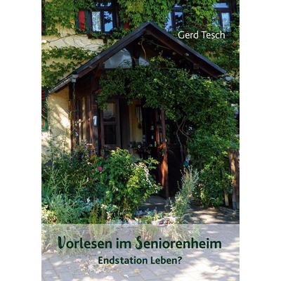 Vorlesen im Seniorenheim, Taschenbuch von Gerd Tesch, BoD – Books on Demand, 978-3-7519-9605-1