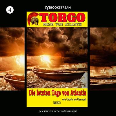 Torgo - Prinz von Atlantis, Folge 4: Die letzten Tage von Atlantis - Charles de Clermont, Audio, 9783991403517